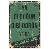 Ahsap Poster - Ya Oldugun Gibi Görün Holzposter Wandbild